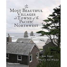 The Most Beautiful Villages and Towns of the Pacific Northwest (The Most Beautiful Villages)