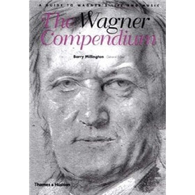 The Wagner Compendium: A Guide to Wagner's Life and Music