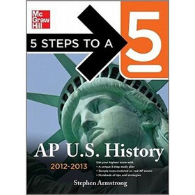 5 Steps to a 5 AP US History, 2012-2013 Edition