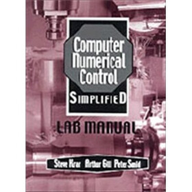Computer Numerical Control Simplified: Student Lab Manual