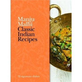 Classic Indian Recipes. Manju Malhi (Classic Chefs)
