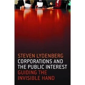 Corporations and the Public Interest: Guiding the Invisible Hand