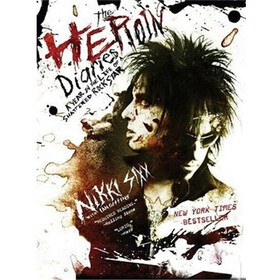 The Heroin Diaries: A Year in the Life of a Shattered Rock Star