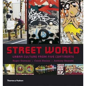 Street World: Urban Culture from Five Continents (Street Graphics / Street Art)