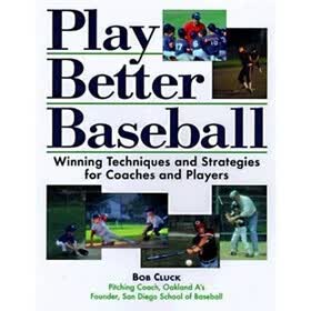 Play Better Baseball: Winning Techniques and Strategies for Coaches and Players