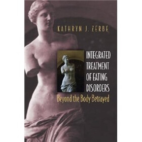 Integrated Treatment of Eating Disorders: Beyond the Body Betrayed (Norton Professional Books)