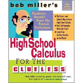 Bob Miller's High School Calc for the Clueless: Honors and AP Calculus AB and BC