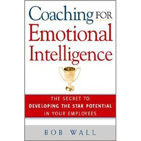 Coaching for Emotional Intelligence: The Secret to Developing the Star Potential in Your Employees