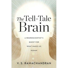 The Tell-tale Brain: A Neuroscientist's Quest for What Makes Us Human