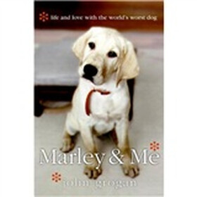 Marley & Me: Life and Love with the World's Worst Do