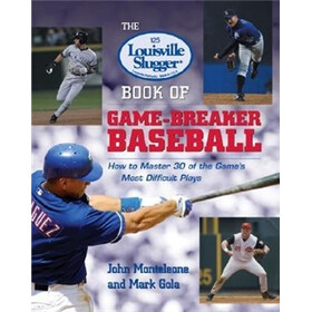 The Louisville Slugger? Book of Game-Breaker Baseball