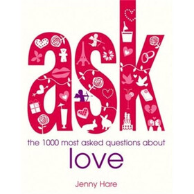 Ask: The 1000 Most Asked Questions About Love