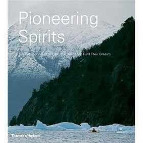 Pioneering Spirits : Ten Inspired Individuals Help the World and Fulfil Their Dreams