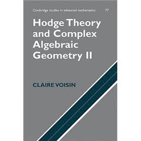 Hodge Theory and Complex Algebraic Geometry II: Volume 2