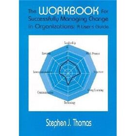 Successfully Managing Change in Organizations: The Workbook