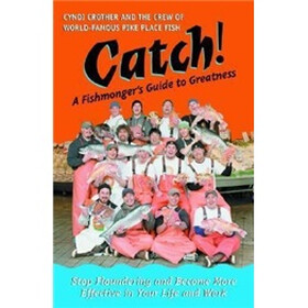 Catch!: A Fishmonger's Guide to Greatness