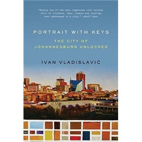 Portrait with Keys: The City of Johannesburg Unlocked