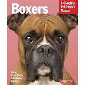 Boxers: Complete Pet Owner's Manual (Barron's Complete Pet Owner's Manuals)