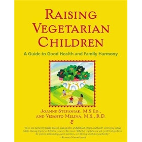 Raising Vegetarian Children : A Guide to Good Health and Family Harmony