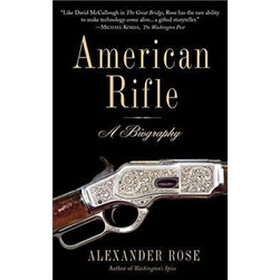 American Rifle: A Biography