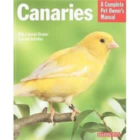 Canaries: A Complete Pet Owner's Manual (Pet Owner's Manuals)