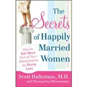The Secrets of Happily Married Women: How to Get More Out of Your Relationship by Doing Less