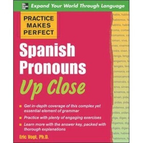 Practice Makes Perfect: Spanish Pronouns Up Close