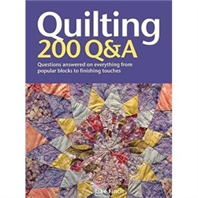 Quilting: 200 Q&A: Questions Answered on Everything from Popular Blocks to Finishing Touches