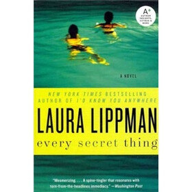 Every Secret Thing: A Novel