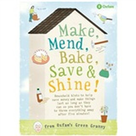 Make, Mend, Bake, Save and Shine