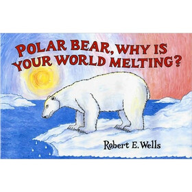 Polar Bear Why Is Your World Melting?