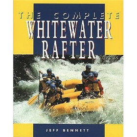 The Complete Whitewater Rafter