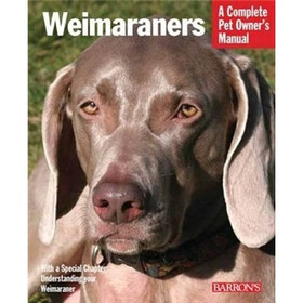 Weimaraners (Barron's Complete Pet Owner's Manuals)