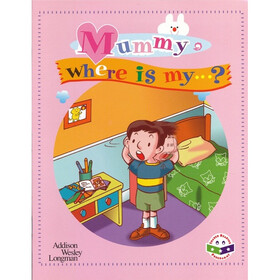 Mummy where is my...?