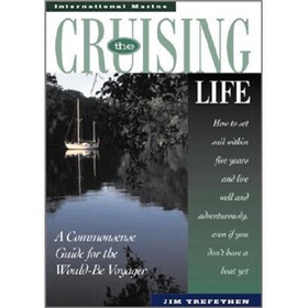 The Cruising Life: A Commonsense Guide for the Would-Be Voyager