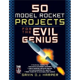 50 Model Rocket Projects for the Evil Genius