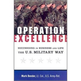 Operation Excellence: Succeeding in Business and Life -- the U.S. Military Way