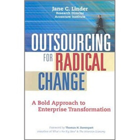 Outsourcing for Radical Change: A Bold Approach to Enterprise Transformation