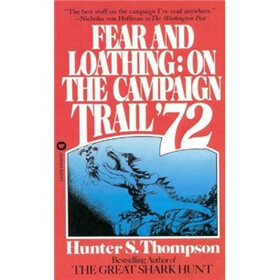 Fear and Loathing: On the Campaign Trail
