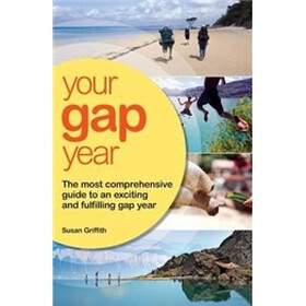 Your Gap Year: The Most Comprehensive Guide to an Exciting and Fulfilling Gap Year