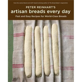 Peter Reinhart''s Artisan Breads Fast