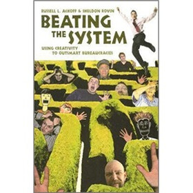 Beating the System: Using Creativity to Outsmart Bureaucracies