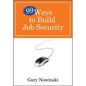 99 Ways to Build Job Security