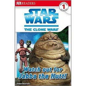 Watch Out for Jabba the Hutt! (Star Wars: Clone Wars; DK Readers, Level 1: Beginning to Read)
