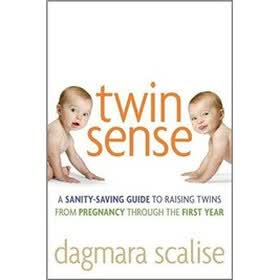 Twin Sense: A Sanity-Saving Guide to Raising Twins -- From Pregnancy Through the First Year
