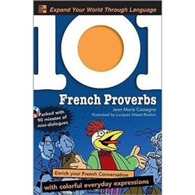 French Proverbs: Enrich Your French Conversation with Colorful Everyday Expressions