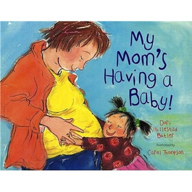 My Mom's Having a Baby!: A Kid's Month-by-Month Guide to Pregnancy (Concept Book)