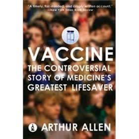 Vaccine: The Controversial Story of Medicine's Greatest Lifesaver