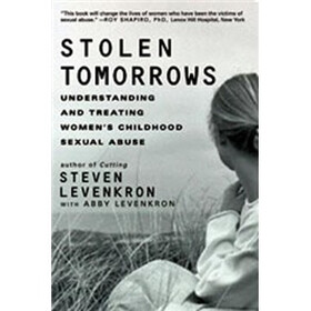 Stolen Tomorrows: Understanding and Treating Women's Childhood Sexual Abuse