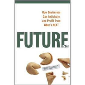 Future，Inc.: How Businesses Can Anticipate and Profit from What's Next